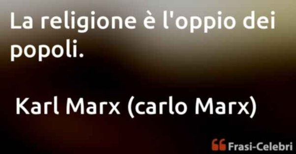 La religione è l’oppio dei popoli